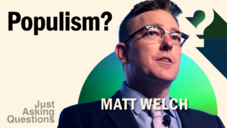 Matt Welch on Just Asking Questions photo with the word Populism? above his headshot | Illustration: Lex Villena